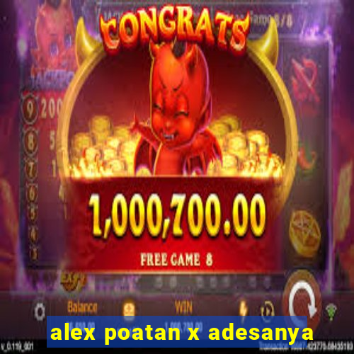 alex poatan x adesanya